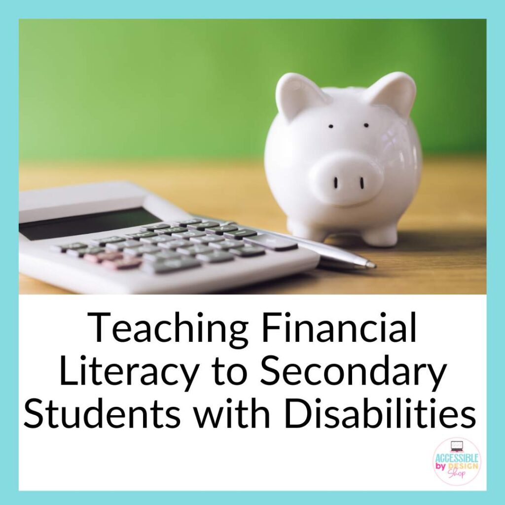 Photo of a calculator and a piggy bank with the words teaching financial literacy to secondary students with disabilities as a heading.