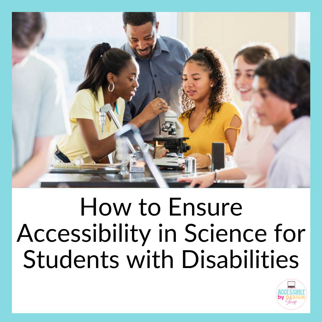 How to Ensure Accessibility in Science for Students with Disabilities