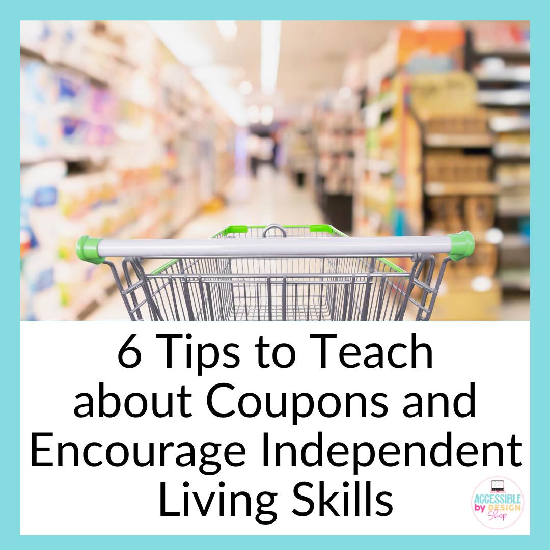 6 Tips to Teach about Coupons and Encourage Independent Living Skills